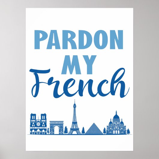 Pardon My French - Paris Skyline Poster (Voorkant)