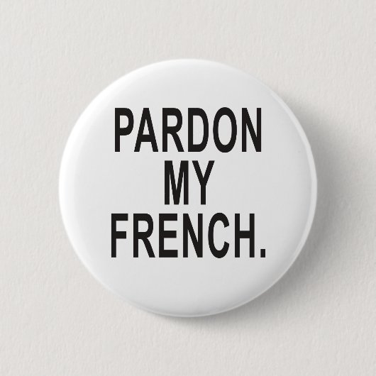 Pardon My French Ronde Button 5,7 Cm (Voorkant)