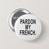 Pardon My French Ronde Button 5,7 Cm (Voorkant /achterkant)
