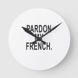 Pardon My French Ronde Klok