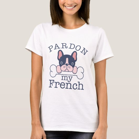 Pardon My French T-shirt (Voorkant)