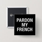 Pardon My French Vierkante Button 5,1 Cm (Voorkant /achterkant)