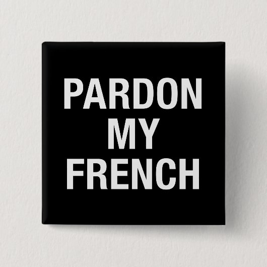 Pardon My French Vierkante Button 5,1 Cm (Voorkant)