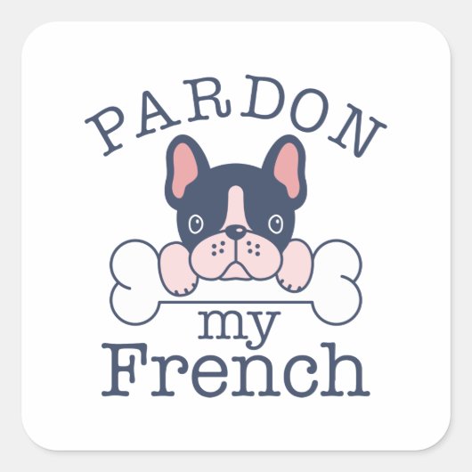 Pardon My French Vierkante Sticker (Voorkant)