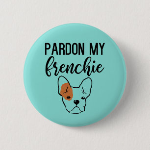 Pardon My Frenchie Button