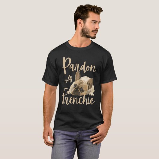 Pardon My Frenchie, Funny French Bulldog T-shirt (Voorkant volledig)