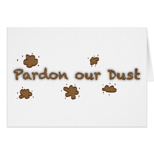 Pardon Our Dust Kaart (Voorkant Horizontaal)