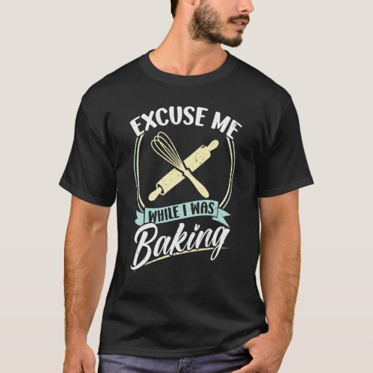 Pardon, terwijl ik aan het bakken was t-shirt (Voorkant)