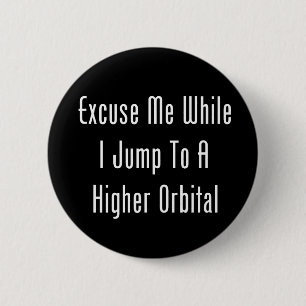 Pardon, terwijl ik naar een hogere orbitaal ga ronde button 5,7 cm