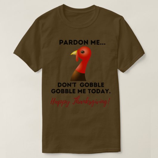 Pardon the Turkey Happy Thanksgiving Day T-shirt (Design voorkant)