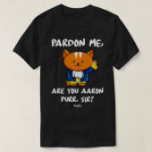 Pardon, u bent Aaron Spint Sir Hamilton Cat T-shirt (Design voorkant)