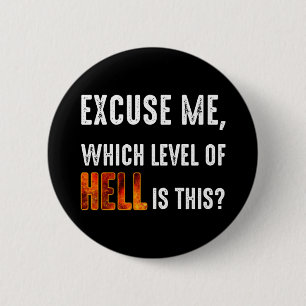 Pardon, welk niveau van de hel is dit? ronde button 5,7 cm