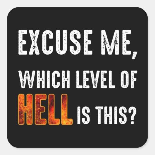 Pardon, welk niveau van de hel is dit? vierkante sticker (Voorkant)