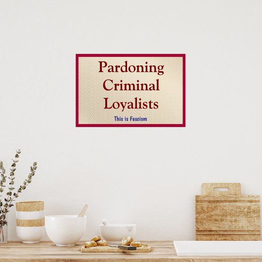 Pardoning Criminal Loyalists Poster (Keuken)