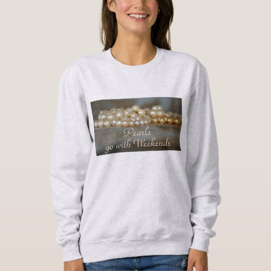  Parels Ga met Weekends Leuk Sweatshirt (Voorkant)