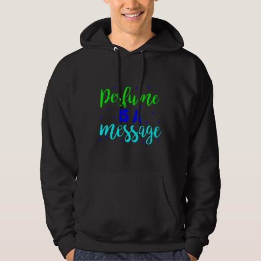 Parfum is een boodschap hoodie (Voorkant)