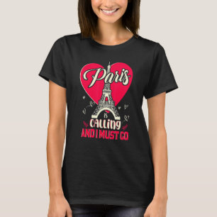 Parijs belt en ik moet naar Parijs gaan T-shirt