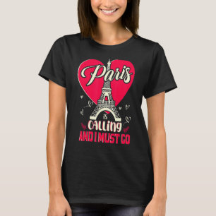 Parijs belt en ik moet naar Parijs gaan T-shirt