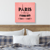Parijs is altijd een goed idee canvas afdruk (Insitu (Slaapkamer))