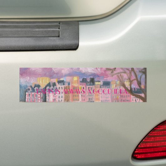 PARIS IS ALTIJD EEN GOED IDEE BUMPERSTICKER (Op auto)
