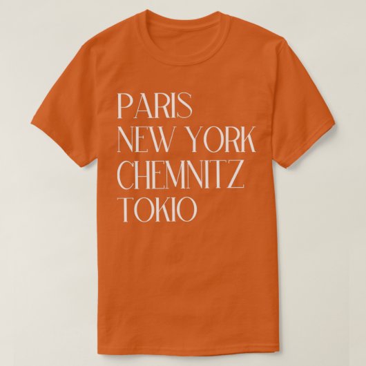 Paris New York Chemnitz Tokio T-shirt (Design voorkant)