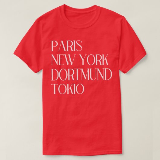 Paris New York Dortmund Tokio T-shirt (Design voorkant)