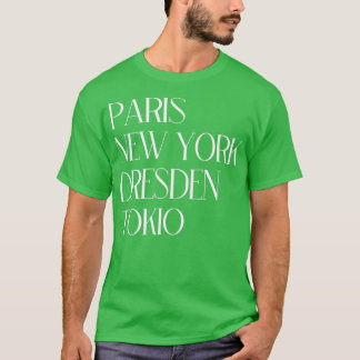 Paris New York Dresden Tokyo T-shirt