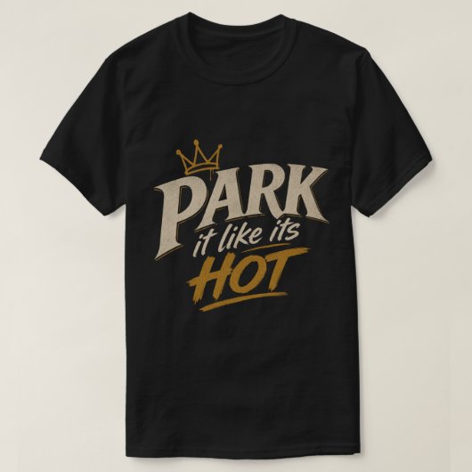 Park Het Als Of Het Heet Is T-shirt (Design voorkant)
