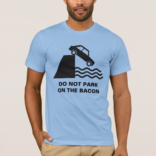 Park niet op de Bacon T-shirt (Voorkant)