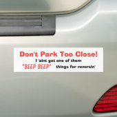 Park niet te dicht. bumpersticker (Op auto)