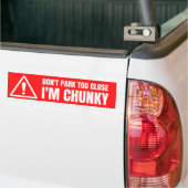 Park niet te dichtbij dat ik chunky ben bumpersticker (Op Truck)