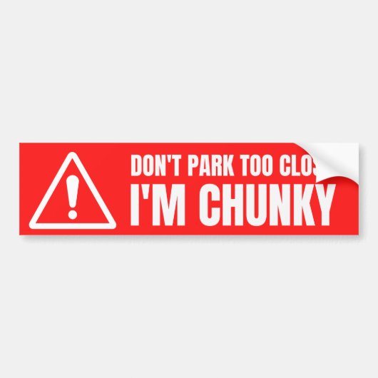 Park niet te dichtbij dat ik chunky ben bumpersticker (Voorkant)