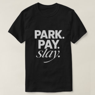 Parkeer. Betaal. Sla het ervan af. T-shirt
