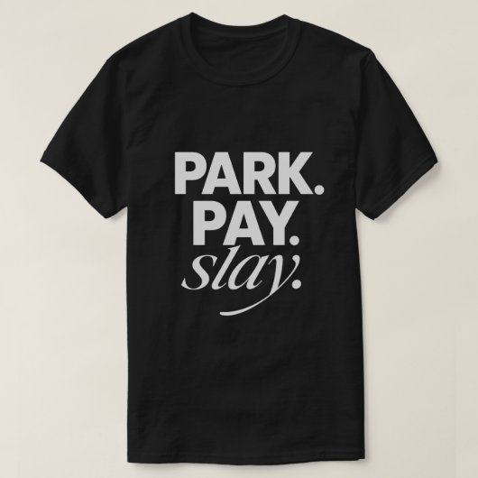 Parkeer. Betaal. Sla het ervan af. T-shirt (Design voorkant)
