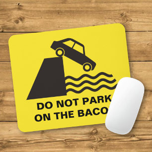 Parkeer niet op de Bacon Muismat