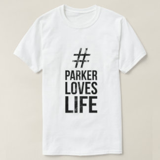 #ParkerLovesLife T-shirt