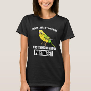 Parkiet Sorry was niet te luisteren denken over pa T-shirt