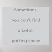 "...Parking Space", quotes, philosophy, humor Poster (Voorkant)