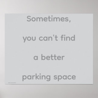 "...Parking Space", quotes, philosophy, humor Poster