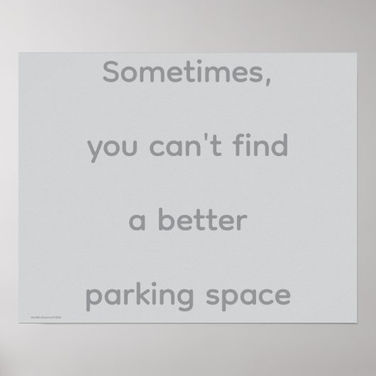 "...Parking Space", quotes, philosophy, humor Poster (Voorkant)