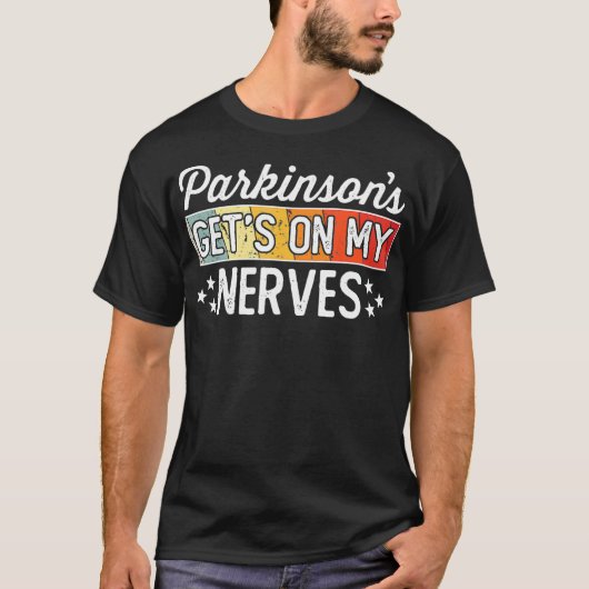 Parkinsons Gets On My Nerves Grappig citaat T-shirt (Voorkant)