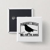 Parkinsons Zelfs niet voor de vogels Vierkante Button 5,1 Cm (Voorkant /achterkant)