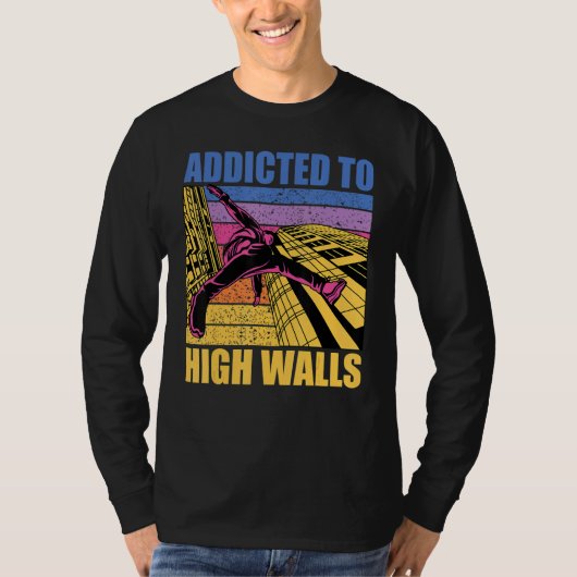 Parkour additcted to high walls funny saying t-shirt (Voorkant)