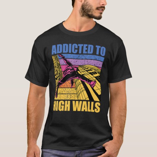 Parkour additcted to high walls funny saying t-shirt (Voorkant)