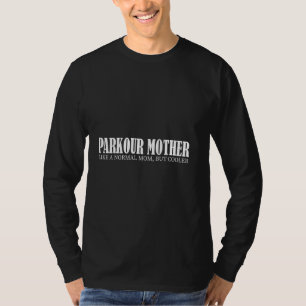Parkour Moeder als een normale moeder Funny Parkou T-shirt