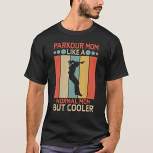 Parkour moeder als een normale moeder, maar koeler t-shirt