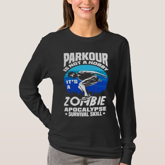 Parkour Not A Hobby It's Zombie Apocalypse Surviva T-shirt (Voorkant)
