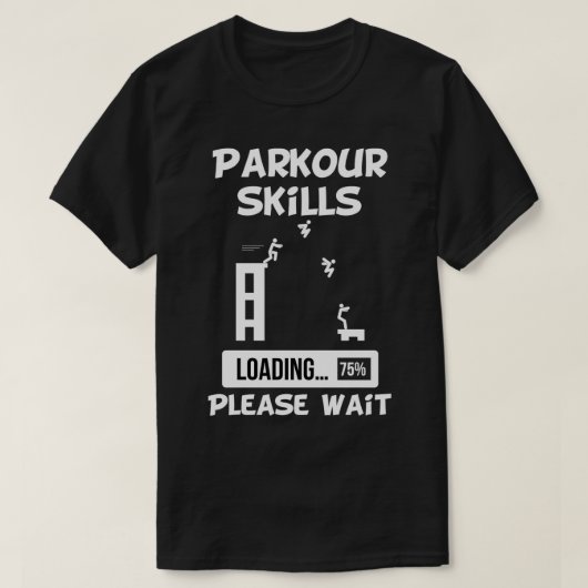 Parkour Skills Loading Gelieve te wachten T-shirt (Design voorkant)