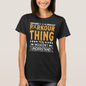 Parkour thing wouldnt understand for traceurs & fr t-shirt (Voorkant)