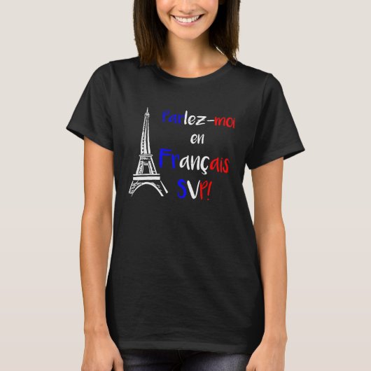 Parlez Moi en Francais SVP   Francophone T-shirt (Voorkant)
